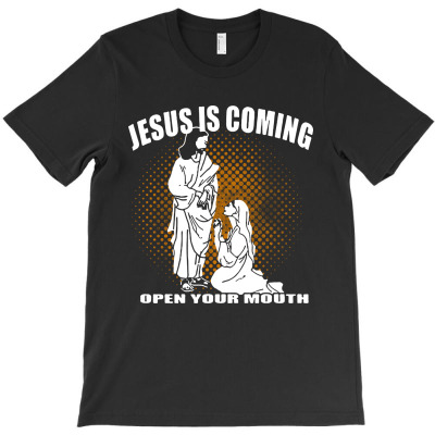 jesus is coming open your mouth