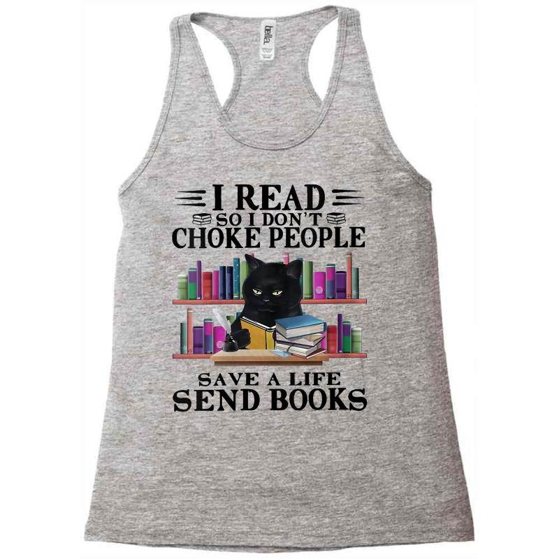 Womens I Read So I Don't Choke People Save A Life Send Books Cat V Nec Racerback Tank by uekirstockpg | Artistshot