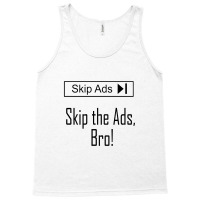 Skip The Ads, Bro!   Creators Tank Top | Artistshot