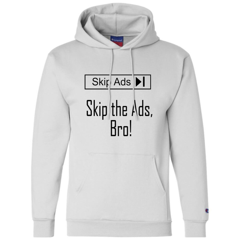 Skip The Ads, Bro!   Creators Champion Hoodie | Artistshot