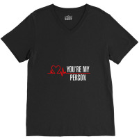 You're My Person V-neck Tee | Artistshot