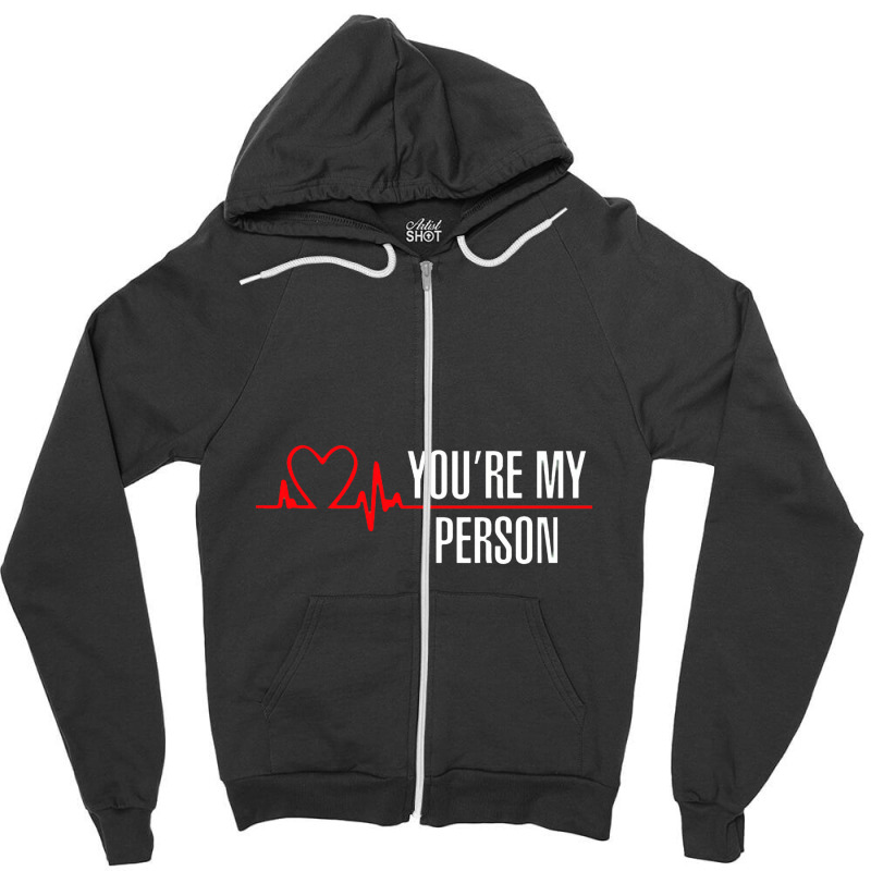 You're My Person Zipper Hoodie | Artistshot