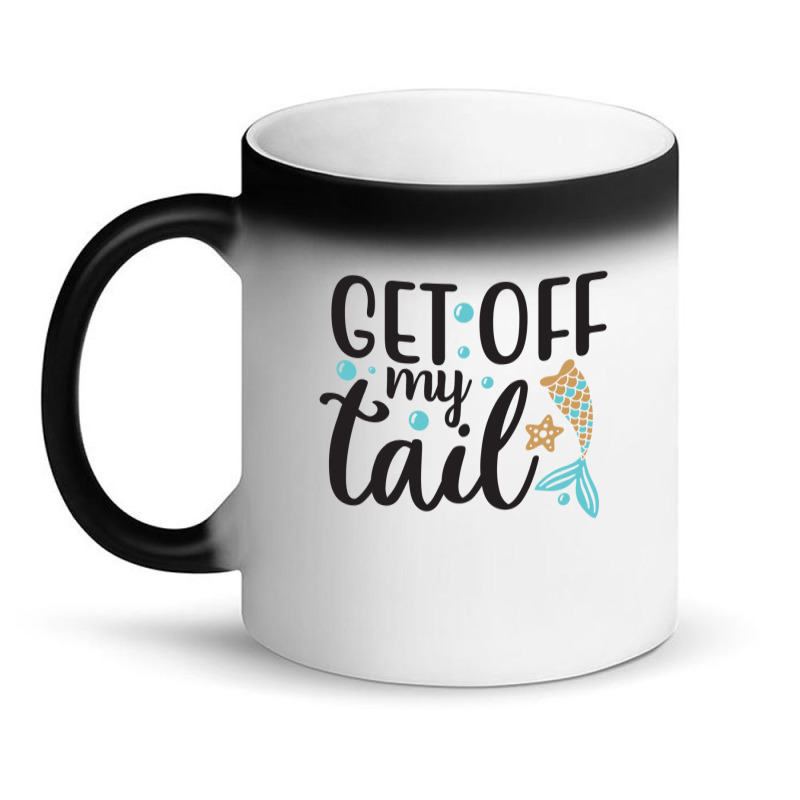 Get Off My Tail Magic Mug | Artistshot