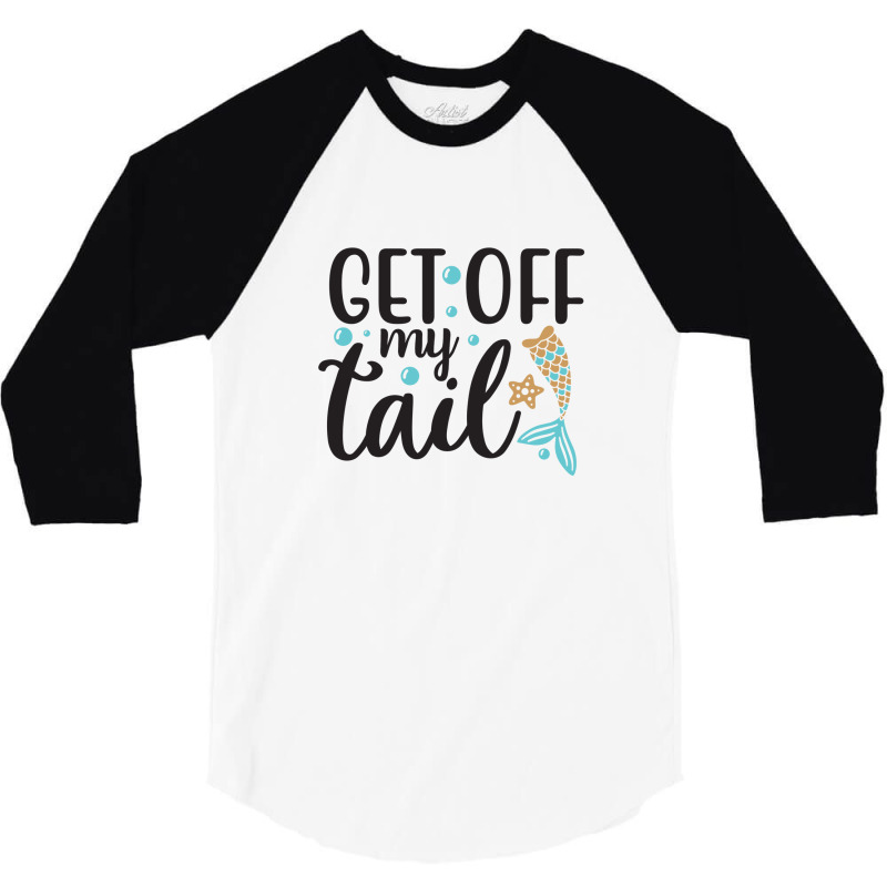 Get Off My Tail 3/4 Sleeve Shirt | Artistshot