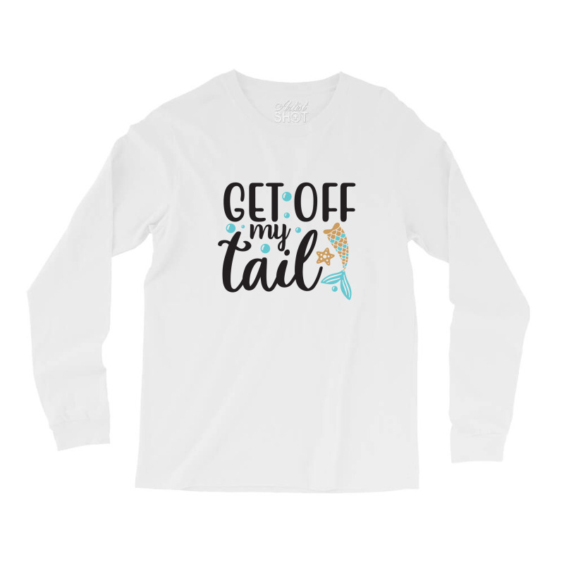 Get Off My Tail Long Sleeve Shirts | Artistshot