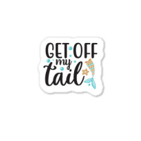 Get Off My Tail Sticker | Artistshot