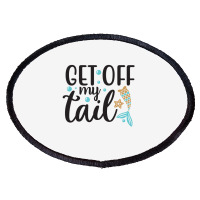 Get Off My Tail Oval Patch | Artistshot