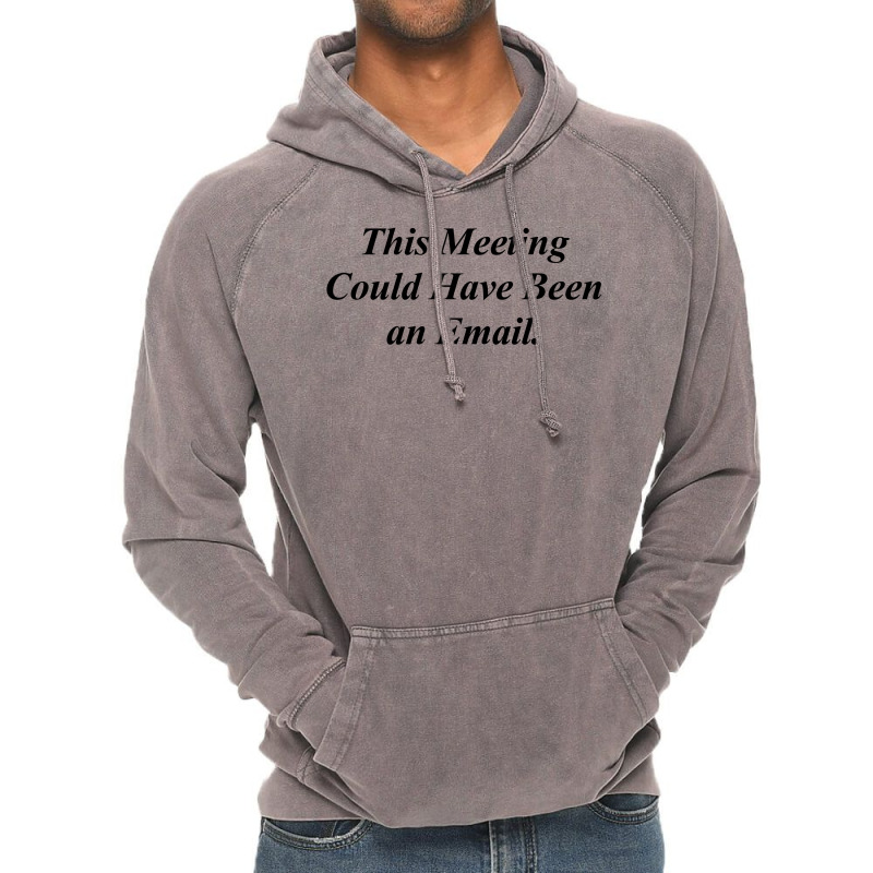 This Meeting Could Have Been An Email Funny Vintage Hoodie | Artistshot