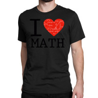 I Love Mathematics Classic T-shirt | Artistshot