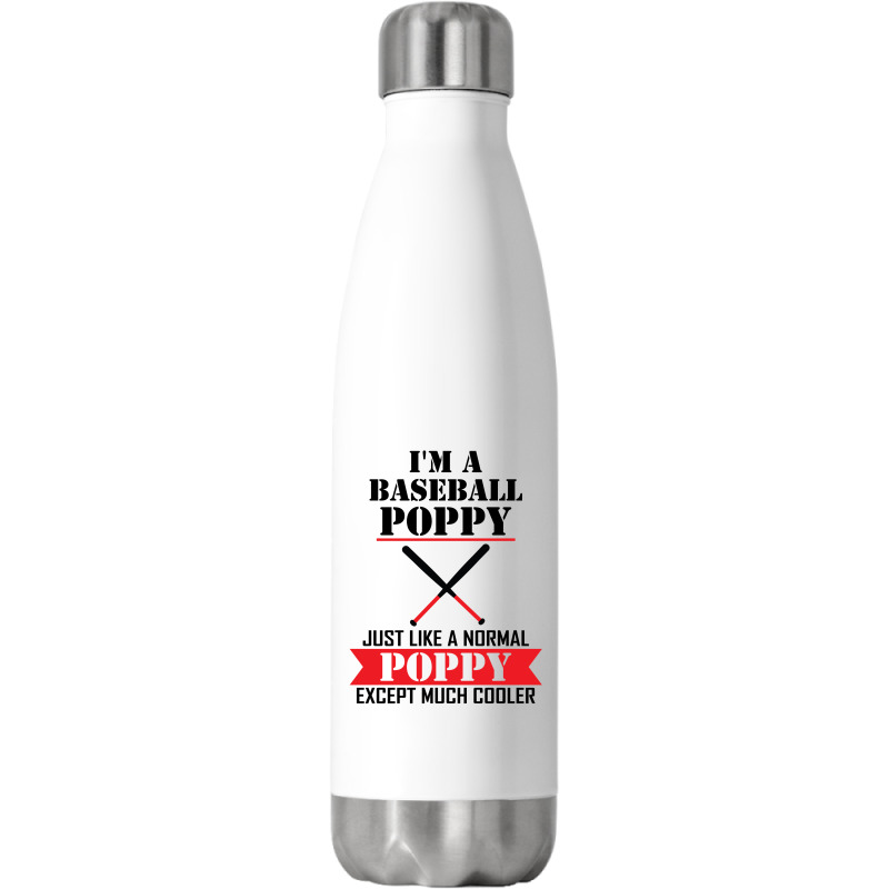 I'm A Baseball Poppy Just Like A Normal Poppy Except Much Cooler Stainless Steel Water Bottle | Artistshot