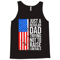 Mens Anti Liberal Just A Regular Dad Trying Not To Raise Liberals T Sh Tank Top | Artistshot