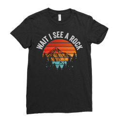 wait i see a rock geologist fossil earth history gift Ladies Fitted T-Shirt | Artistshot