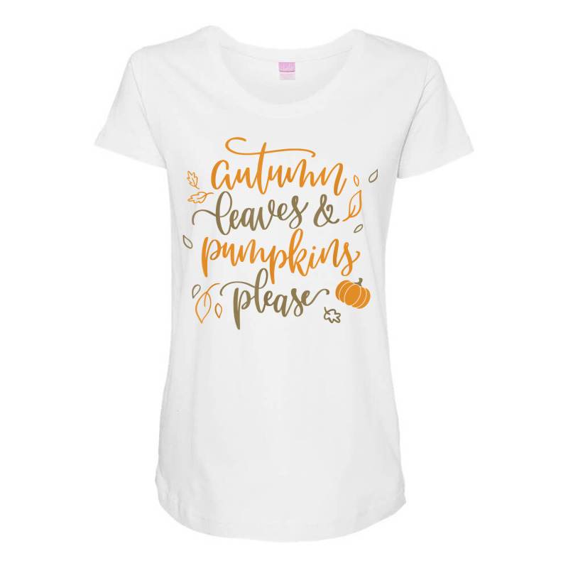 Autumn Leaves & Pumpkins Please Funny Love Fall Season Quote T Shirt Maternity Scoop Neck T-shirt by patutowtbanaspch | Artistshot