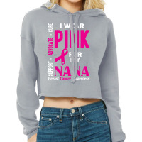 I Wear Pink For My Nana (breast Cancer Awareness) Cropped Hoodie | Artistshot