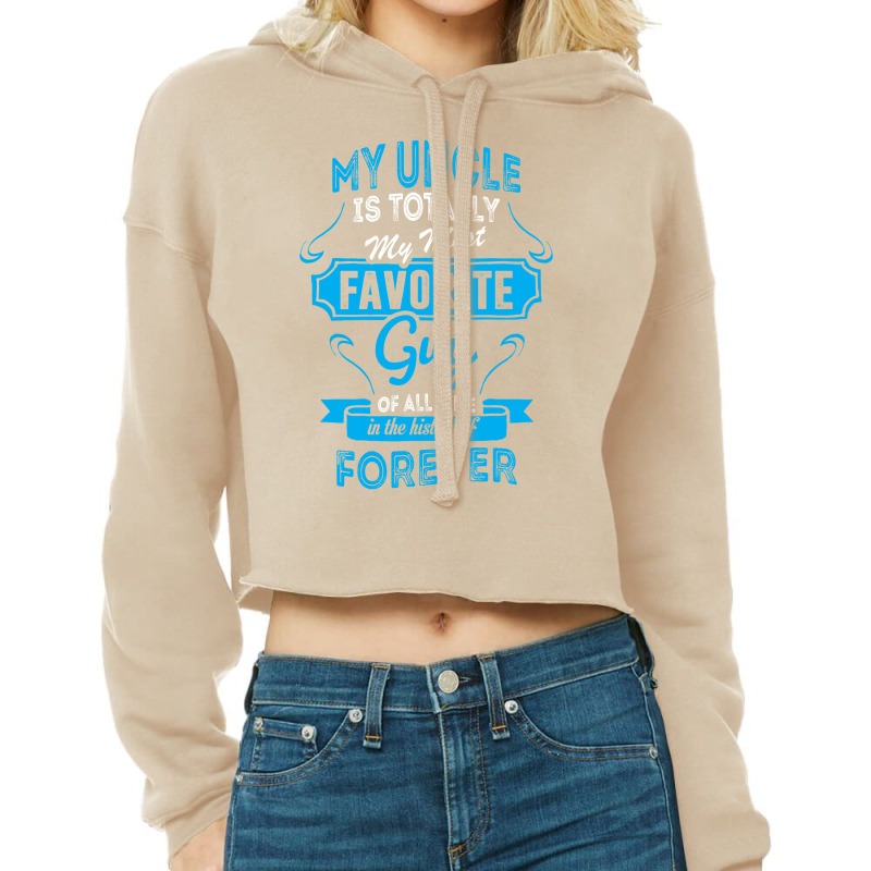 My Uncle Is Totally My Most Favorite Guy Cropped Hoodie by tshiart | Artistshot