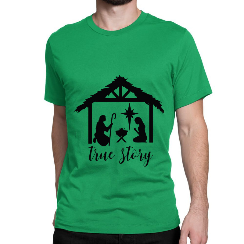 True Story Nativity, Christmas Nativity,   Holy Night, Christ Classic T-shirt by toxic.moxie | Artistshot