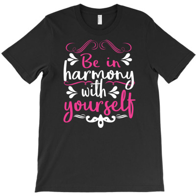 Yoga Shirt Be In Harmony With  Yourself Gift Tee T-shirt Designed By Dani Ramdan