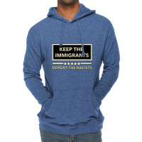 Keep The Immigrants Deport The Racists Keep The Immigrants Deport The Lightweight Hoodie | Artistshot