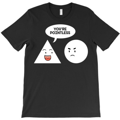 You Re Pointless Geometry Math Geek Gift Idea T-shirt Designed By Dani Ramdan