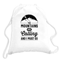 The Mountains Are Calling And I Must Go Drawstring Bags | Artistshot