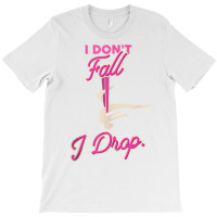 I Don't Fall I Drop Aerial Circus Silks Tank Top T-shirt | Artistshot