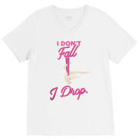 I Don't Fall I Drop Aerial Circus Silks Tank Top V-neck Tee | Artistshot