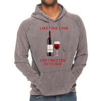 Like Fine Wine I Get Better With Age T Shirt Vintage Hoodie | Artistshot