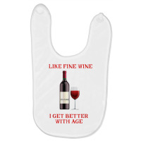 Like Fine Wine I Get Better With Age T Shirt Baby Bibs | Artistshot