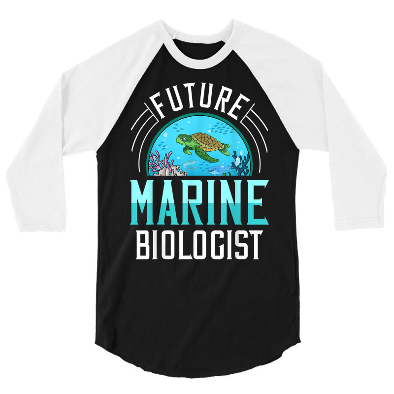 Future Marine Biologist Gift Biology Ocean Life T Shirt 3/4 Sleeve Shirt | Artistshot