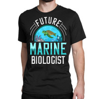 Future Marine Biologist Gift Biology Ocean Life T Shirt Classic T-shirt | Artistshot