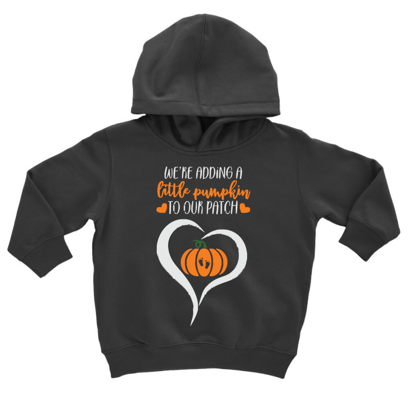 Pumpkin Halloween T  Shirt We're Adding A Little Pumpkin To Our Patch Toddler Hoodie | Artistshot