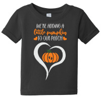 Pumpkin Halloween T  Shirt We're Adding A Little Pumpkin To Our Patch Baby Tee | Artistshot