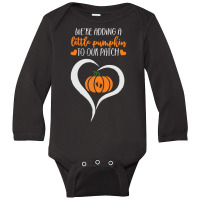 Pumpkin Halloween T  Shirt We're Adding A Little Pumpkin To Our Patch Long Sleeve Baby Bodysuit | Artistshot