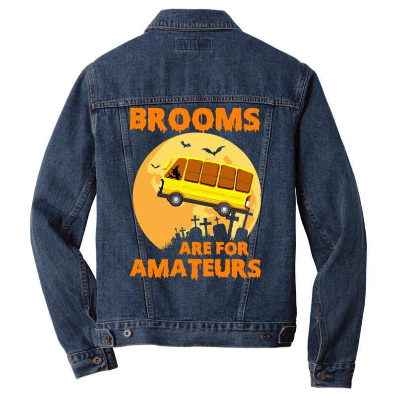 Brooms Are For Amateurs  Shirt Brooms Are For Amateurs Funny School Bu Men Denim Jacket by irishenchilada | Artistshot