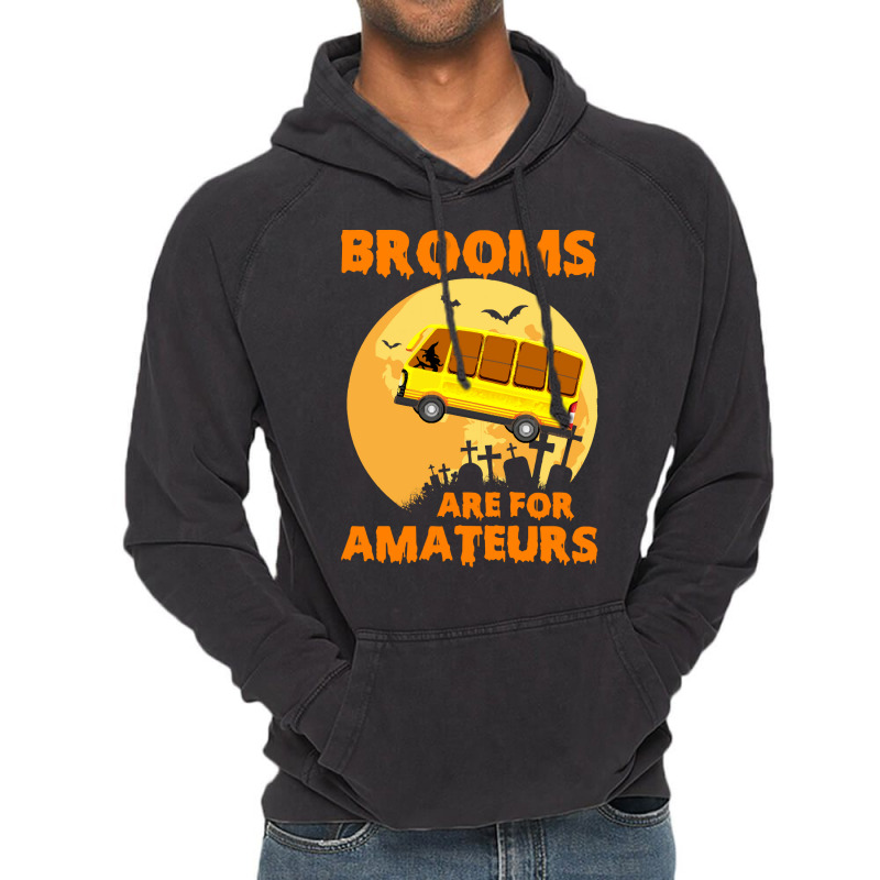 Brooms Are For Amateurs  Shirt Brooms Are For Amateurs Funny School Bu Vintage Hoodie by irishenchilada | Artistshot