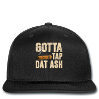 Gotta Tap Dat Ash T Shirt Printed Hat | Artistshot