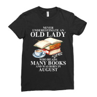 Never Underestimate An Old August Lady Who Reads Many Books T Shirt Ladies Fitted T-shirt | Artistshot