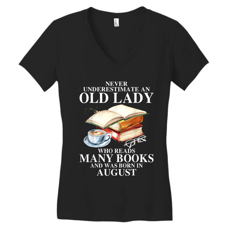 Never Underestimate An Old August Lady Who Reads Many Books T Shirt Women's V-Neck T-Shirt by Jeffrey_Insalaco | Artistshot