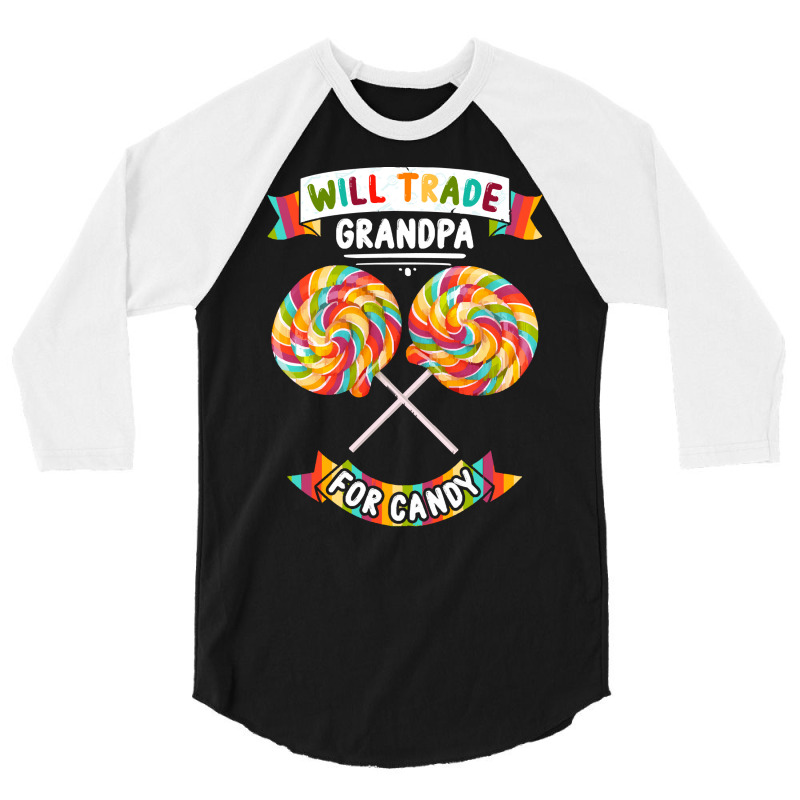 Will Trade Grandpa For Candy T  Shirt Will Trade Grandpa For Candy   H 3/4 Sleeve Shirt | Artistshot