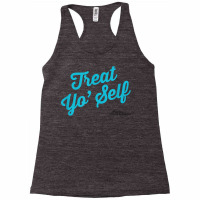 Parks And Recreation Treat Yo' Self T Shirt Racerback Tank | Artistshot