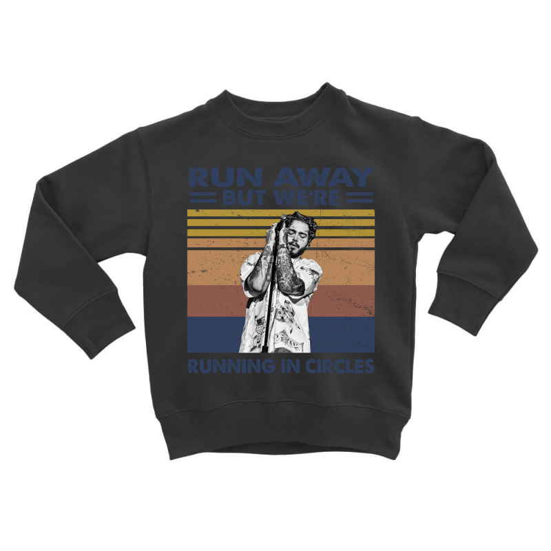 Run Away But We're Running In Circles Toddler Sweatshirt by Adriana_Torquemada | Artistshot