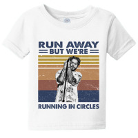 Run Away But We're Running In Circles Baby Tee | Artistshot