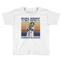 Run Away But We're Running In Circles Toddler T-shirt | Artistshot