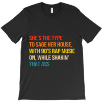 She's The Type To Sage Her House With 90's Rap Music On Arts Character T-shirt | Artistshot