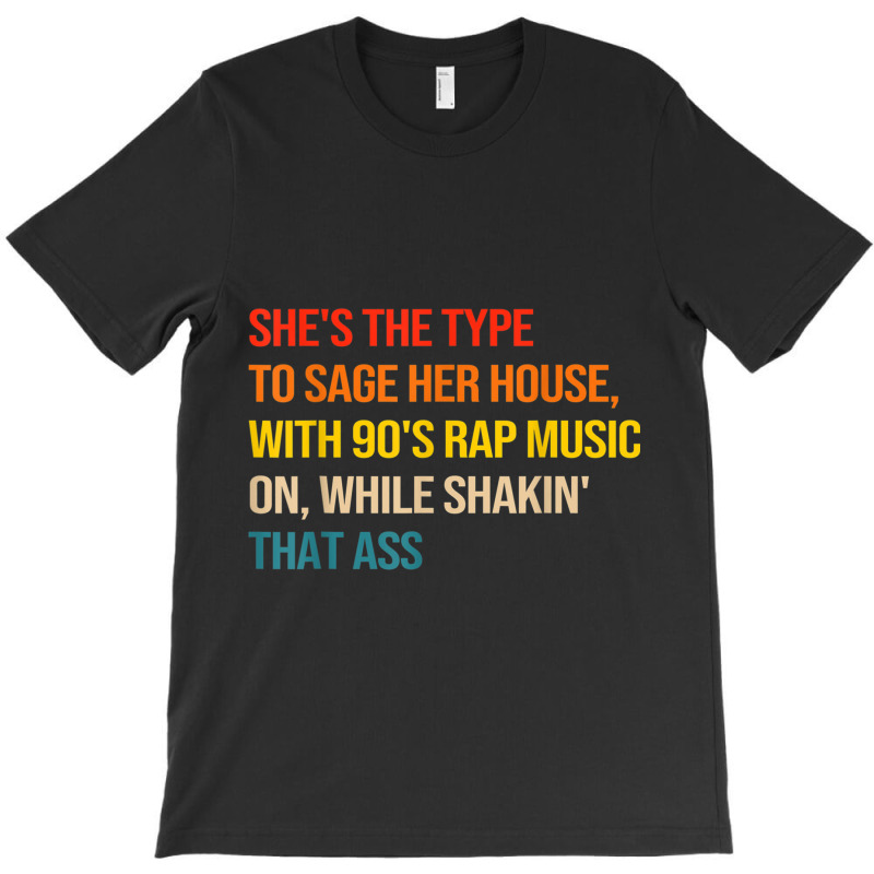 She's The Type To Sage Her House With 90's Rap Music On Arts Character T-Shirt by FrederickDesign | Artistshot