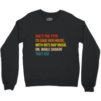 She's The Type To Sage Her House With 90's Rap Music On Arts Character Crewneck Sweatshirt | Artistshot