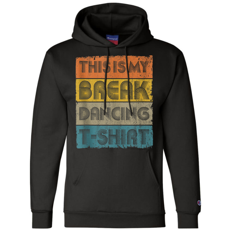 This Is My Break Dancing Vintage Retro 80s 90s Music Gift Men Champion Hoodie by FrederickDesign | Artistshot