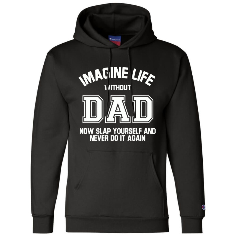 Imagine Life Without Dad Champion Hoodie by aurakassh | Artistshot