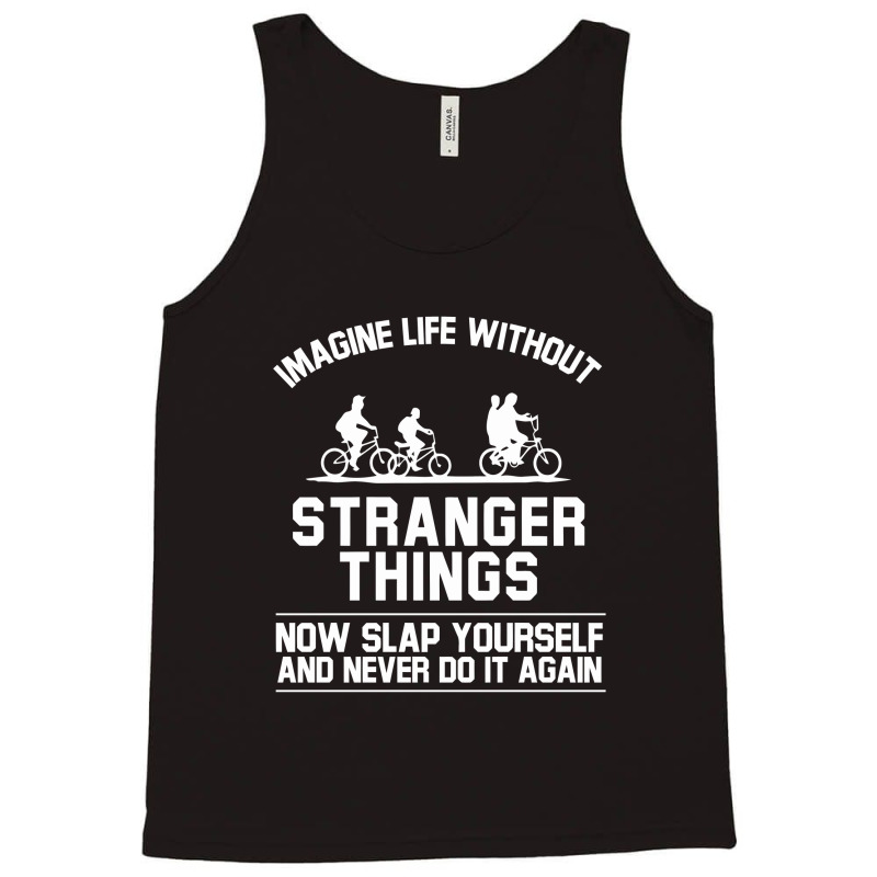 Imagine Life Without Now Slap Yourself Tank Top | Artistshot