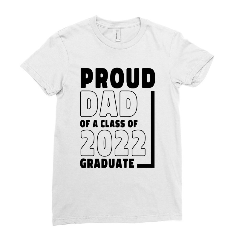 Proud Dad Of A Class Of 2022 Graduate Gift Senior 2022 Ladies Fitted T-Shirt by Diogo Calheiros | Artistshot